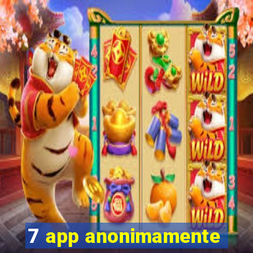 7 app anonimamente